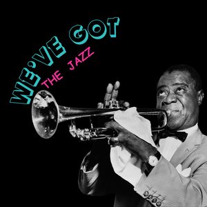 We've Got the Jazz:  Jazz Appreciation Month